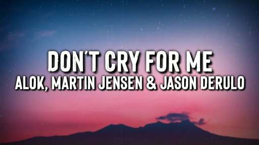 Don2527t Cry For Me Song Lyrics