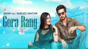 Gora Rang Lyrics | Jigar | Gurlez Akhtar