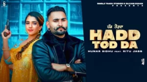 Hadd Tod Da Lyrics | Hunar Sidhu | Ritu Jass
