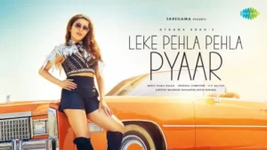 Leke Pehla Pehla Pyar Lyrics - Ayaana Khan