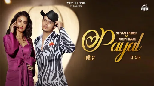 Payal Lyrics - Shivam Grover - Akriti Kakar