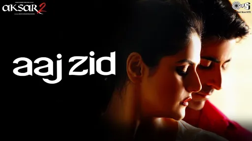 Aaj Zid Lyrics - Aksar 2
