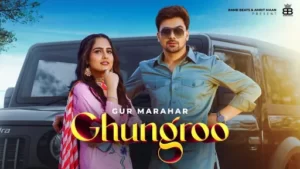 Ghungroo Lyrics - Gur Marahar