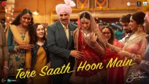 Tere Saath Hoon Main Lyrics - Raksha Bandhan