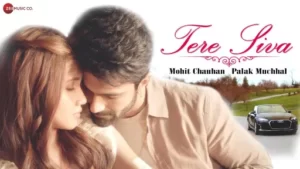 Tere Siva Lyrics - Mohit Chauhan - Palak Muchhal