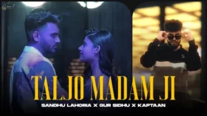 Taljo Madam Ji Lyrics - Sandhu Lahoria