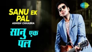 Sanu Ek Pal Lyrics - Ashish Chhabra