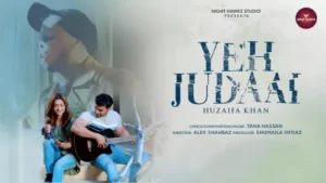 Yeh Judaai Lyrics - Huzaifa Khan